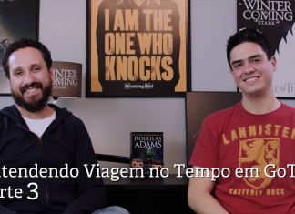 Série Maníacos Play 1×06: Entendendo viagem no tempo em GOT (feat Leonardo Gonçalves), parte 3