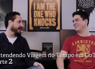 Série Maníacos Play 1×06: Entendendo viagem no tempo em GOT (feat Leonardo Gonçalves), parte 2