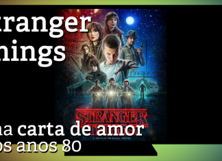 Série Maníacos Play 1×13: Você precisa assistir Stranger Things