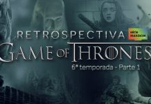 Game of Thrones: retrospectiva da 6ª temporada, parte 1