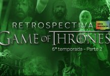 Game of Thrones: retrospectiva da 6ª temporada, parte 2