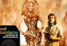 Podmaníacos #243 – RuPaul’s Drag Race, UnREAL, The Good Fight e muito mais