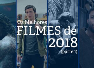 Melhores Filmes de 2018 – Primeira Parte