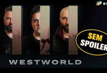 Derivado Cast #169 – Westworld, Toy Boy, Troco em Dobro e muito mais