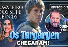 O CAVALEIRO DOS SETE REINOS EP #2: DUNK CONHECE OS TARGARYEN!